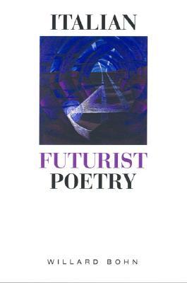 Italian Futurist Poetry (Toronto Italian Studies)