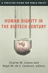 Human Dignity in the Biotech Century: A Christian Vision for Public Policy Human Dignity in the Biotech Century: A Christian Vision for Public Policy