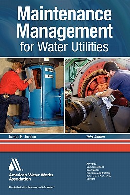 Maintenance Management for Water Utilities, Third Edition