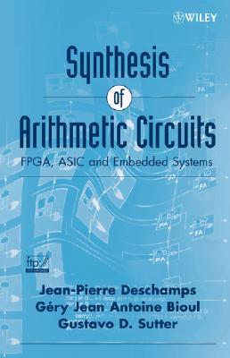 Synthesis of Arithmetic Circuits: FPGA, ASIC and Embedded Systems (Hardcover)