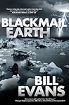 Blackmail Earth by Bill H. Evans Blackmail Earth by Bill H. Evans
