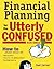 Financial Planning for the Utterly Confused