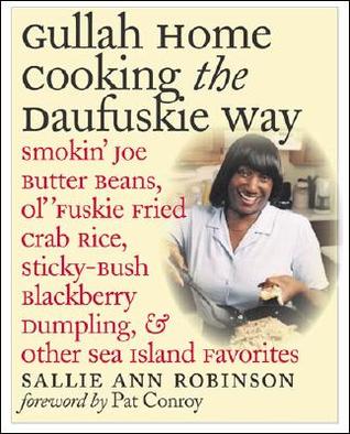 Gullah Home Cooking the Daufuskie Way: Smokin' Joe Butter Beans, Ol' 'Fuskie Fried Crab Rice, Sticky-Bush Blackberry Dumpling, and Other Sea Island Favorites (Hardcover)
