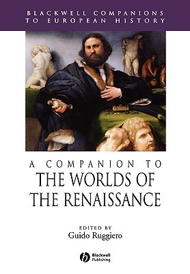 A Companion to the Worlds of the Renaissance (Paperback)