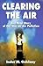 Clearing the Air: The Real Story of the War on Air Pollution