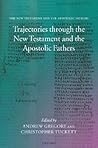 Trajectories through the New Testament and the Apostolic Fathers