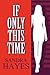 If Only This Time by Sandra Hayes