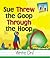 Sue Threw Goop Through the Hoop (Homophones)