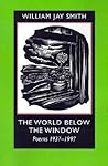 The World below the Window: Poems 1937-1997 (Johns Hopkins: Poetry and Fiction)