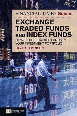 The Financial Times Guide to Exchange Traded Funds and Index Funds: How to Use Tracker Funds in Your Investment Portfolio (Paperback)