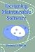 Designing Maintainable Software