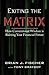 Exiting the Matrix: How Conventional Wisdom is Ruining Your Financial Future - Hardcover