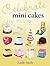 Celebrate With Mini Cakes