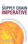 Supply Chain Imperative, The: How to Ensure Ethical Behavior in Your Global Suppliers Supply Chain Imperative, The: How to Ensure Ethical Behavior in Your Global Suppliers