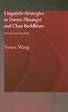Linguistic Strategies in Daoist Zhuangzi and Chan Buddhism: The Other Way of Speaking