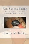 Zen-Sational Living: A Simple Guide to Finding Your True Self and Maintaining Balance