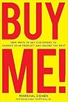 BUY ME! New Ways to Get Customers to Choose Your Product and Ignore the Rest BUY ME! New Ways to Get Customers to Choose Your Product and Ignore the Rest