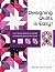 Designing Quilts is Easy!: Play with Blocks & Color to Create Quilts You Love