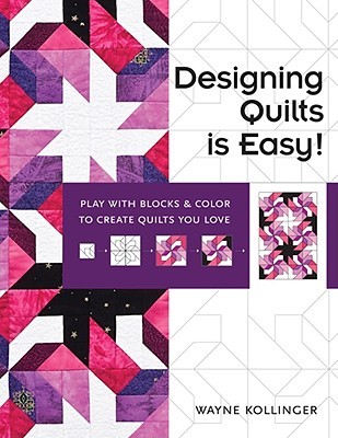 Designing Quilts is Easy!: Play with Blocks & Color to Create Quilts You Love (Paperback)