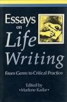Essays on Life Writing: From Genre to Critical Practice (Theory / Culture)