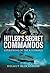 Hitler's Secret Commandos: ...