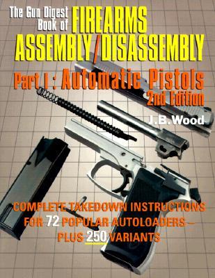 The Gun Digest Book of Firearms Assembly/Disassembly: Automatic Pistols (Paperback)