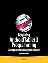 Beginning Android Tablet Programming: Starting with Android Honeycomb for Tablets Beginning Android Tablet Programming: Starting with Android Honeycomb for Tablets