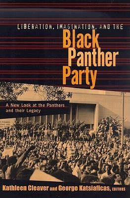 Liberation, Imagination, and the Black Panther Party: A New Look at the Panthers and Their Legacy (Paperback)