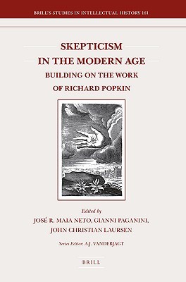 Skepticism in the Modern Age: Building on the Work of Richard Popkin (Brill's Studies in Intellectual History, 181)