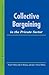 Collective Bargaining in the Private Sector (LERA Research Volume)
