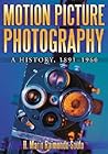 Motion Picture Photography: A History, 1891-1960