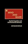 Mind and Maze: Spatial Cognition and Environmental Behavior Mind and Maze: Spatial Cognition and Environmental Behavior