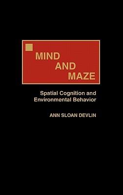 Mind and Maze: Spatial Cognition and Environmental Behavior (Hardcover)