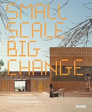Small Scale, Big Change: New Architectures of Social Engagement (Paperback)