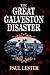The Great Galveston Disaster by Paul Lester