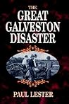 The Great Galveston Disaster by Paul Lester