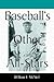 Baseball's Other All-Stars: The Greatest Players from the Negro Leagues, the Japanese Leagues, the Mexican League, and the Pre-1960 Winter Leagues in Cuba, Puerto Rico and the Dominican Republic