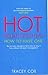 Hot Relationships : How to Have One