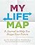 My Life Map: A Journal to H...