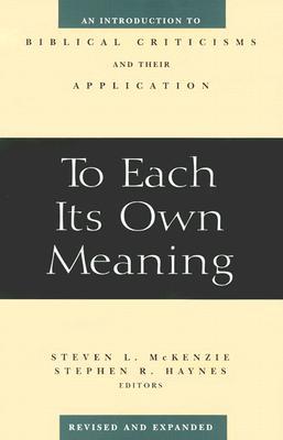 To Each Its Own Meaning: An Introduction to Biblical Criticisms and Their Application (Paperback)