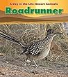 Roadrunner (Heinemann Read and Learn: a Day in the Life: Desert Animals)