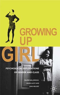 Growing Up Girl: Psycho-Social Explorations of Gender and Class (Paperback)