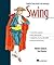 Swing: A fast-paced guide with production-quality code examples
