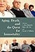 Aging, Death, and the Quest for Immortality by C. Ben Mitchell