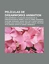 Peliculas de DreamWorks Animation: Como Entrenar a Tu Dragon, Madagascar, El Principe de Egipto, Shrek 2, Kung Fu Panda, Monsters Vs Aliens Peliculas de DreamWorks Animation: Como Entrenar a Tu Dragon, Madagascar, El Principe de Egipto, Shrek 2, Kung Fu Panda, Monsters Vs Aliens