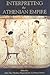 Interpreting The Athenian Empire by John Ma