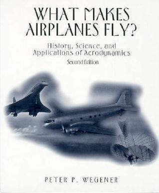 What Makes Airplanes Fly?: History, Science, and Applications of Aerodynamics (Linguistics)