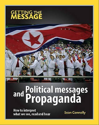 Getting the Message: Political Messages and Propaganda (Hardcover)