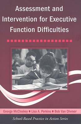 Assessment and Intervention for Executive Function Difficulties (School-Based Practice in Action)