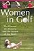Women in Golf: The Players, the History, and the Future of the Sport